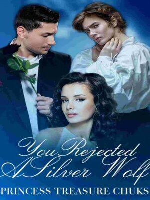 cover image of You Rejected a Silver Wolf